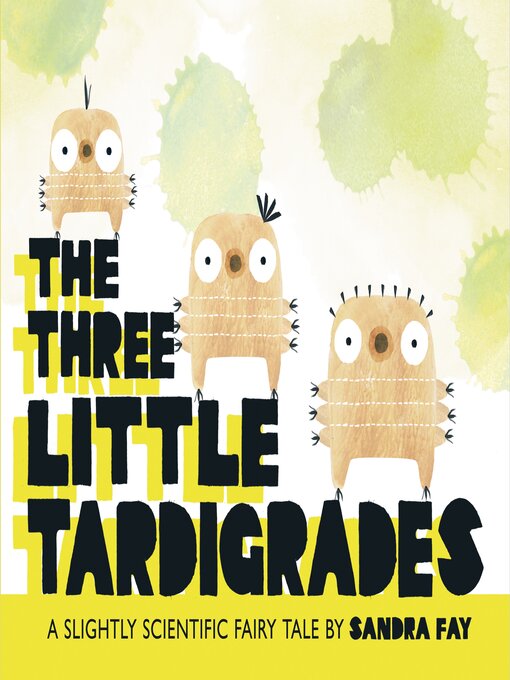 Title details for The Three Little Tardigrades by Sandra Fay - Available